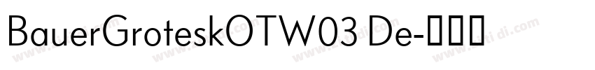 BauerGroteskOTW03 De字体转换